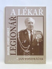 Vondráček, Jan, MUDr. Josef Hercz - Legionář a lékař, 2008