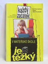 Haefele, Bettina, Wolf-Filsinger, Maria, Každý začátek v mateřské škole je těžký, 1993