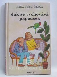 Doskočilová, Hana, Jak se vychovává papoušek, 2000