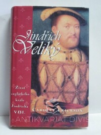 Erickson, Carolly, Jindřich Veliký - Život anglického krále Jindřicha VIII., 1999