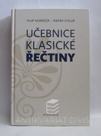 Horáček, Filip, Chlup, Radek, Učebnice klasické řečtiny, 2012