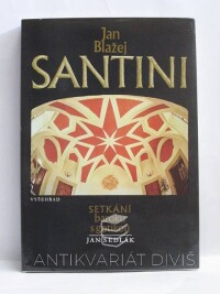Sedlák, Jan, Jan Blažej Santini: Setkání baroku s gotikou, 1987