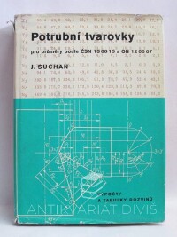 Suchan, Josef, Potrubní tvarovky pro průměry podle ČSN 13 00 15 a ON 12 00 07 - Výpočty a tabulky rozvinů, 1978