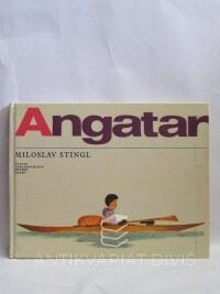 Stingl, Miloslav, Angatar: Tvůj kamarád z Grónska, 1965