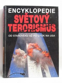 kolektiv, autorů, Encyklopedie: Světový terorismus - Od starověku až po útok na USA, 2001
