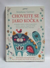 Garnier, Stéphane, Chovejte se jako kočka, 2018