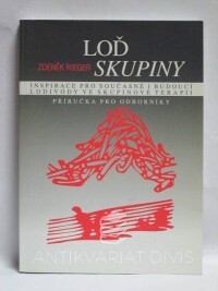 Rieger, Zdeněk, Loď skupiny: Inspirace pro soušasné i budoucí lodivody ve skupinové terapii - příručka pro odborníky, 1998