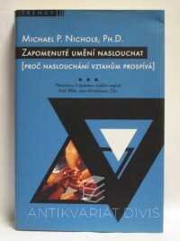 Nichols, Michael P., Zapomenuté umění naslouchat: Proč naslouchání vztahům prospívá, 2005