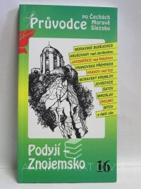 David, Petr, Soukup, Vladimír, Průvodce po Čechách, Moravě, Slezsku 16: Podyjí - Znojemsko, 1998