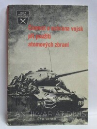 kolektiv, autorů, Činnost a ochrana vojsk při použití atomových zbraní, 1955