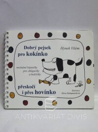 Vilém, Hynek, Dobrý pejsek pro kokínko přeskočí i přes hovínko - Neslušné básničky pro chlapečky a holčičky, 2008