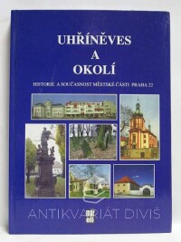 Škrdlová, Eva, Votavová, Libuše, Uhříněves a okolí: Historie a současnost městské části Praha 22, 2003