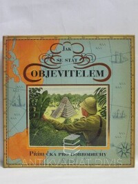 Steer, Dugald A., Jak se stát objevitelem: Příručka pro dobrodruhy, 2008