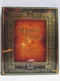 kolektiv, autorů, Marco Polo: Moje cesta na východ do zemí vzdálených a neprozkoumaných (Výpravy na východ do zemí vzdálených a neprozkoumaných a plných neuvěřitelných divů), 2010
