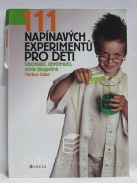 Rüter, Martina, 111 napínavých experimentů pro děti: Fascinující, ohromující, zcela bezpečné, 2011