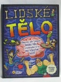 Claybourne, Anna, Lidské tělo: Objevuj, jak funguje lidské tělo, a vyzkoušej si to na vlastní kůži, 2014