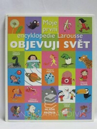 kolektiv, autorů, Objevuji svět - Moje první encyklopedie Larousse, 2005