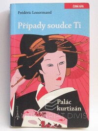 Lenormand, Frédéric, Případy soudce Ti: Palác kurtizán, 2013