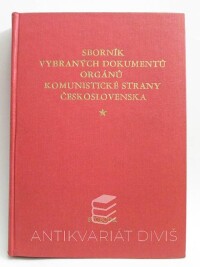 kolektiv, autorů, Sborník vybraných dokumentů orgánů Komunistické strany Československa, 1977