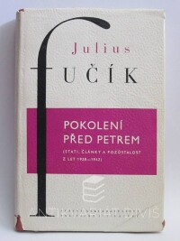 Fučík, Julius, Pokolení před Petrem (Stati, články a pozůstalosti z let 1938-1942), 1958
