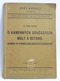 Vachtl, Josef, O kamenných součástech malt a betonů, zejména po stránce geologicko-petrografické, 1940