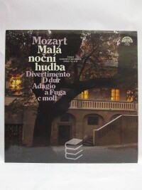 Mozart, Wolfgang Amadeus, Malá noční hudba, Divertimento D dur, Adagio a Fuga c moll (Český komorní orchestr, Josef Vlach), 1979