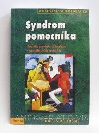 Schmidbauer, Wolfgang, Syndrom pomocníka: Podněty pro duševní hygienu v pomáhajících profesích, 2008