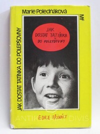 Poledňáková, Marie, Jak dostat tatínka do polepšovny, 1987