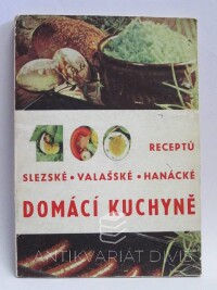 kolektiv, autorů, 100 receptů slezské, valašské, hanácké domácí kuchyně, 1968