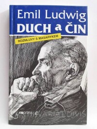 Ludwig, Emil, Duch a čin: Rozmluvy s Masarykem, 1996