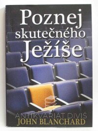 Blanchard, John, Poznej skutečného Ježíše, 2012