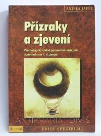 Jaffé, Aniela, Přízraky a zjevení: Psychologický výklad paranormálních jevů (s předmluvou C. G. Junga), 2000