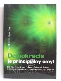 Kysucký, Pavol Peter, Demokracia je principálny omyl, 2011