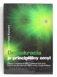 Kysucký, Pavol Peter, Demokracia je principálny omyl, 2011