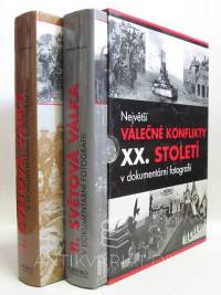 Andriessen, J. H. J., Boyle, David, Největší válečné konflikty XX. století v dokumentární fotografii: I. Světová válka; II. Světová válka, 2009