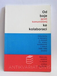 Pejskar, Jožka, Od boje (proti komunistům) ke kolaboraci: Dokumenty a záznamy o činnosti Čs. strany socialistické v letech 1948-1989 (studie), 1993