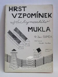 Samek, Jan, Hrst vzpomínek jáchymovského mukla, 0
