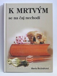 Bednářová, Marta, K mrtvým se na čaj nechodí, 2000