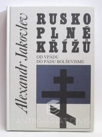 Jakovlev, Alexandr, Rusko plné křížů: Od vpádu do pádu bolševismu, 2008