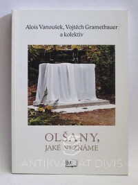 Vanoušek, Alois, Grametbauer, Vojtěch, Olšany, jaké neznáme, 2004