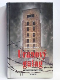 Šedivý, Zdeněk F., Uranový gulag: Jáchymovské peklo, 2003