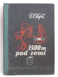 Vojíř, Rudolf František, 1300 metrů pod zemí, 0