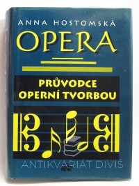 Hostomská, Anna, Opera: Průvodce operní tvorbou, 1999