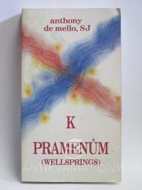 Mello, Anthony de, K pramenům (Wellsprings), 1996
