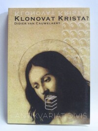 Cauwelaert, Didier van, Klonovat Krista?, 2009