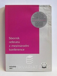kolektiv, autorů, Sborník referátů z mezinárodní konference - International Conference Kromeříž 2002 (Evropské vězeňské systémy: minulost, přítomnost, budoucnost), 2003