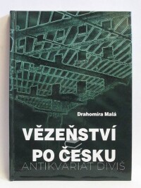Malá, Drahomíra, Vězeňství po česku, 2003