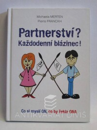 Franckh, Pierre, Merten, Michaela, Partnerství? Každodenní blázinec!, 2015