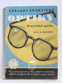 Mazurek, Alois, Základy praktické optiky II: Brejlařská optika, 1950