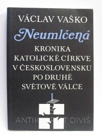 Vaško, Václav, Neumlčená I: Kronika katolické církve v Československu po druhé světové válce, 1990